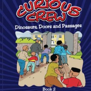 The Curious Crew Book 2: Dinosaurs, Doors and Passages